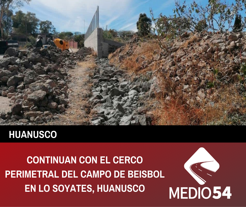 CONTINUAN CON EL CERCO PERIMETRAL DEL CAMPO DE BEISBOL EN LOS SOYATES, HUANUSCO