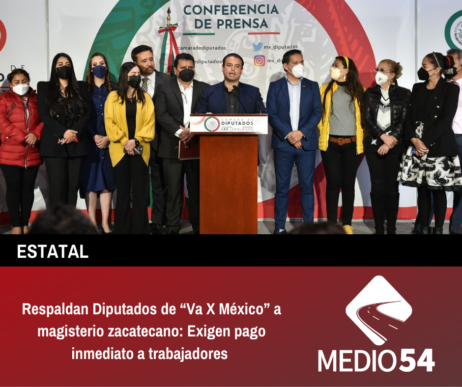 Respaldan Diputados de “Va X México” a magisterio zacatecano: Exigen pago inmediato a trabajadores