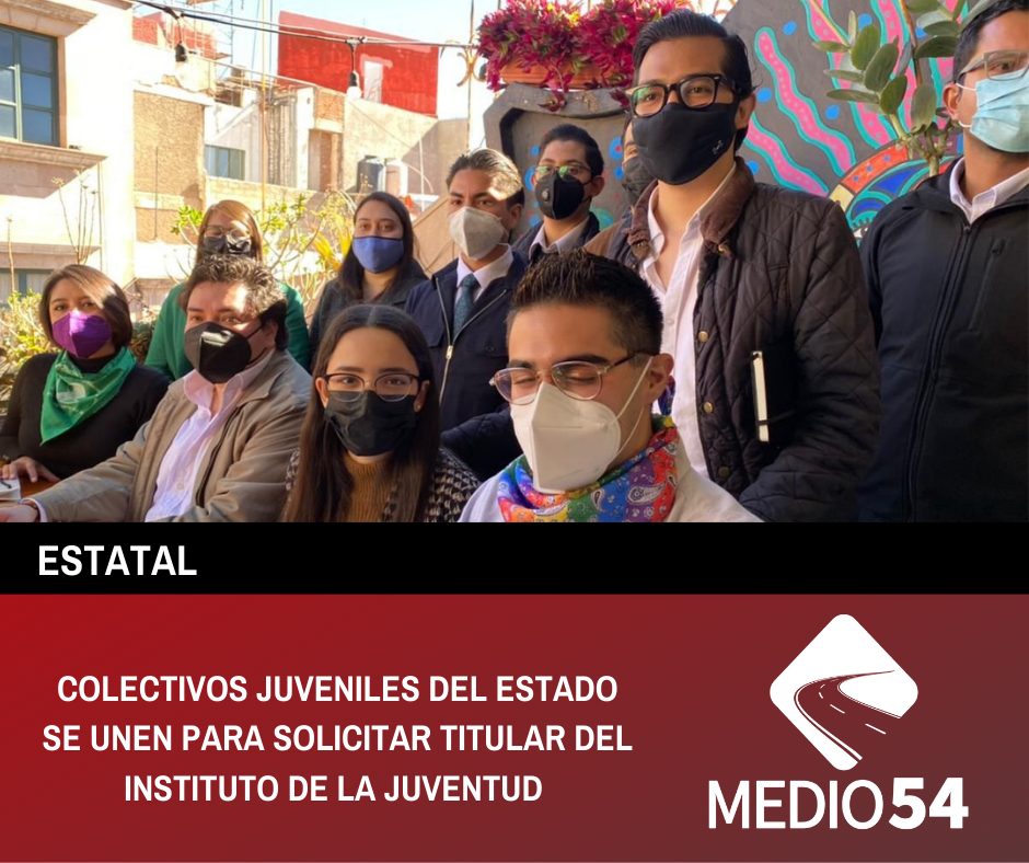 COLECTIVOS JUVENILES DEL ESTADO SE UNEN PARA SOLICITAR TITULAR DEL INSTITUTO DE LA JUVENTUD