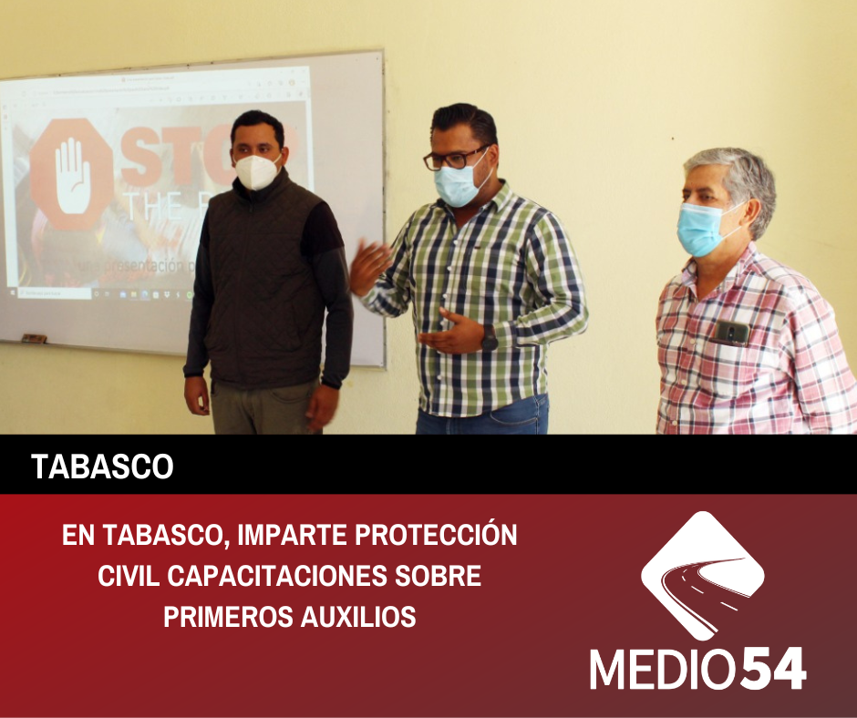 EN TABASCO, IMPARTE PROTECCIÓN CIVIL CAPACITACIONES SOBRE PRIMEROS AUXILIOS