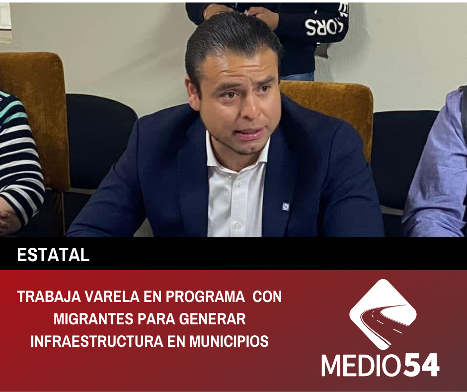 Trabaja Varela en programa con Migrantes para generar infraestructura en municipios