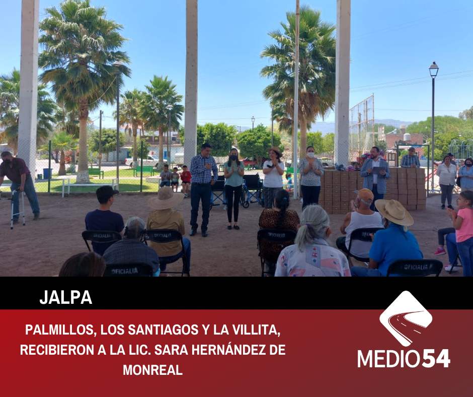 PALMILLOS, LOS SANTIAGOS Y LA VILLITA, RECIBIERON A LA LIC. SARA HERNÁNDEZ DE MONREAL