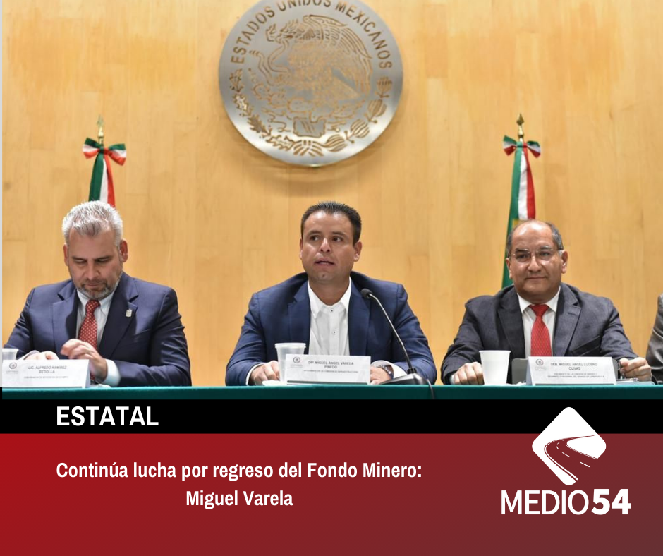 Continúa lucha por regreso del Fondo Minero: Miguel Varela