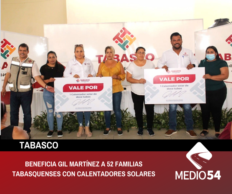 BENEFICIA GIL MARTÍNEZ A 52 FAMILIAS TABASQUENSES CON CALENTADORES SOLARES