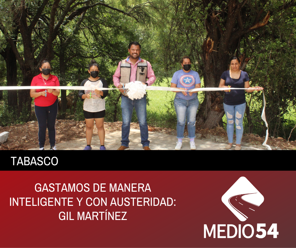 GASTAMOS DE MANERA INTELIGENTE Y CON AUSTERIDAD: GIL MARTÍNEZ