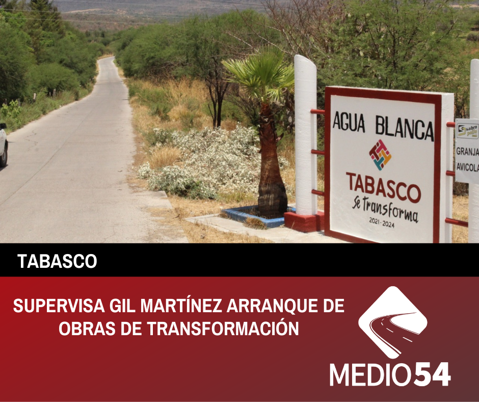 SUPERVISA GIL MARTÍNEZ ARRANQUE DE OBRAS DE TRANSFORMACIÓN