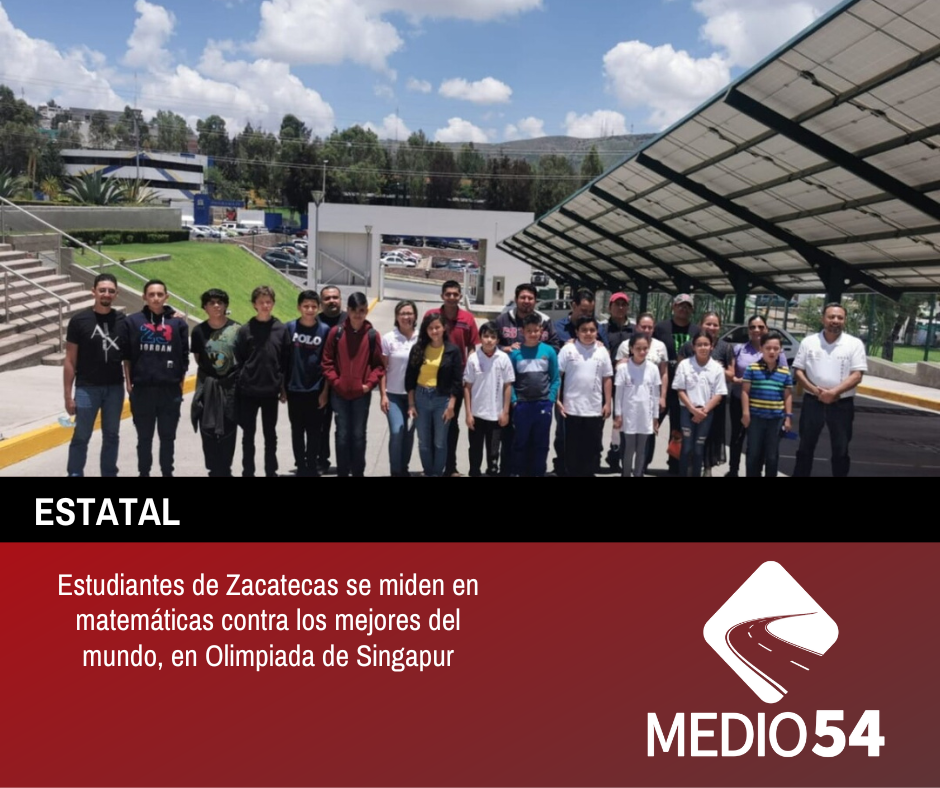 Estudiantes de Zacatecas se miden en matemáticas contra los mejores del mundo, en Olimpiada de Singapur