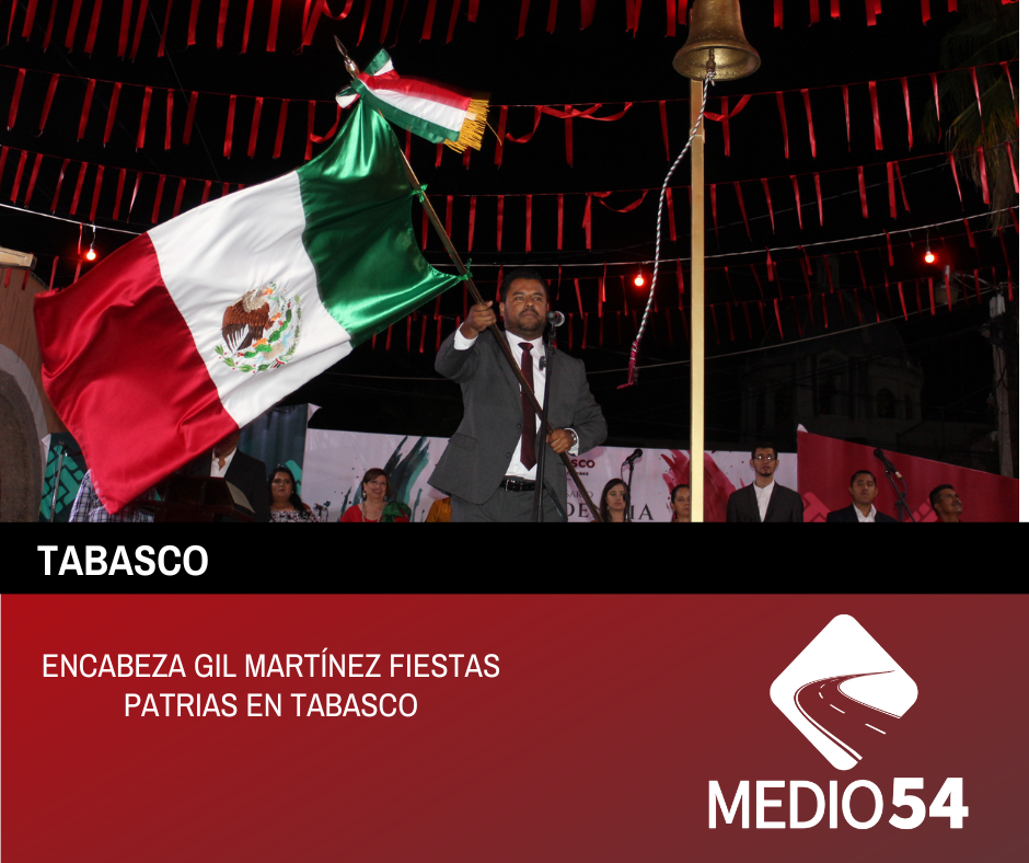 ENCABEZA GIL MARTÍNEZ FIESTAS PATRIAS EN TABASCO