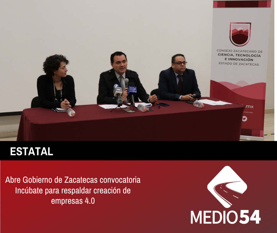 Abre Gobierno de Zacatecas convocatoria Incúbate para respaldar creación de empresas 4.0