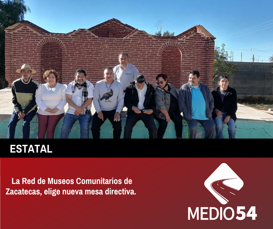 La Red de Museos Comunitarios de Zacatecas, elige nueva mesa directiva.
