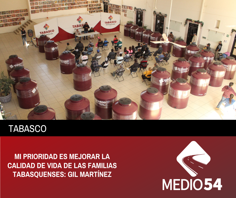 MI PRIORIDAD ES MEJORAR LA CALIDAD DE VIDA DE LAS FAMILIAS TABASQUENSES: GIL MARTÍNEZ