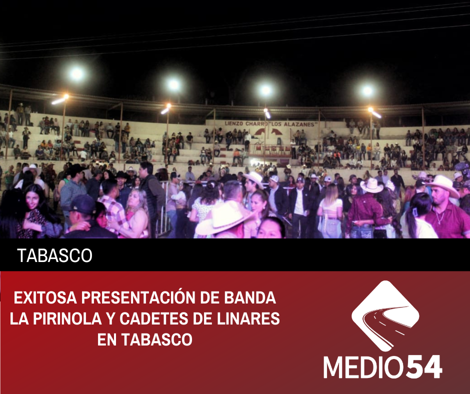 EXITOSA PRESENTACIÓN DE BANDA LA PIRINOLA Y CADETES DE LINARES EN TABASCO