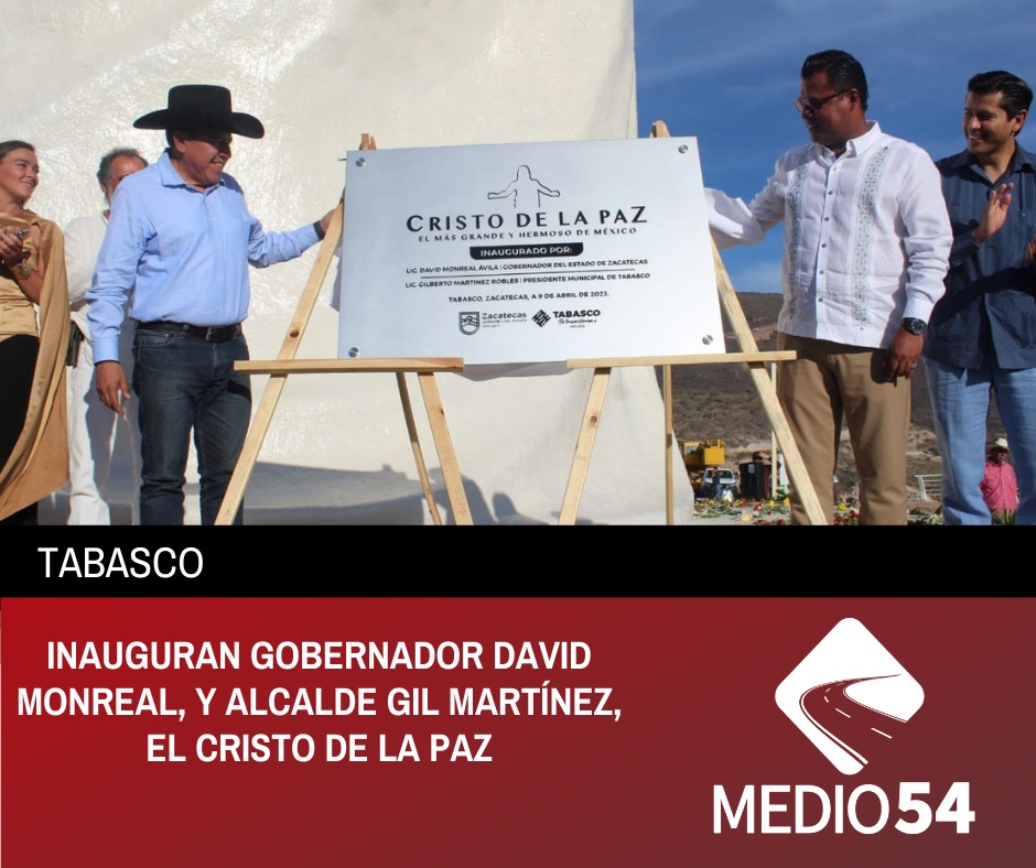 INAUGURAN GOBERNADOR DAVID MONREAL, Y ALCALDE GIL MARTÍNEZ, EL CRISTO DE LA PAZ