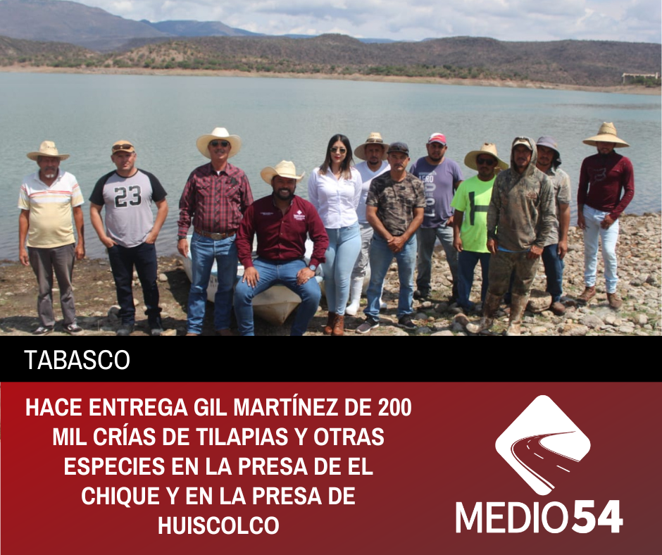 HACE ENTREGA GIL MARTÍNEZ DE 200 MIL CRÍAS DE TILAPIAS Y OTRAS ESPECIES EN LA PRESA DE EL CHIQUE Y EN LA PRESA DE HUISCOLCO